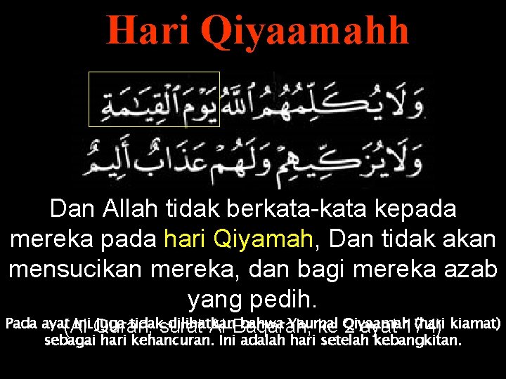 Hari Qiyaamahh Dan Allah tidak berkata-kata kepada mereka pada hari Qiyamah, Dan tidak akan