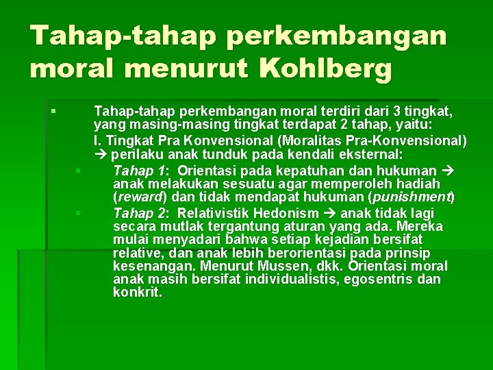 Tahap-tahap perkembangan moral menurut Kohlberg § Tahap-tahap perkembangan moral terdiri dari 3 tingkat, yang