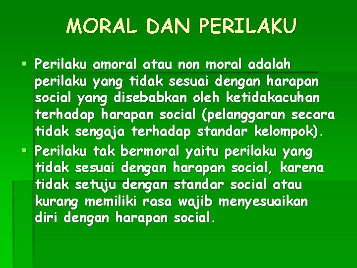 MORAL DAN PERILAKU § Perilaku amoral atau non moral adalah perilaku yang tidak sesuai MORAL DAN PERILAKU § Perilaku amoral atau non moral adalah perilaku yang tidak sesuai
