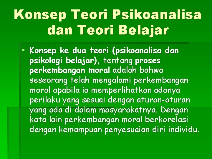 Konsep Teori Psikoanalisa dan Teori Belajar § Konsep ke dua teori (psikoanalisa dan psikologi