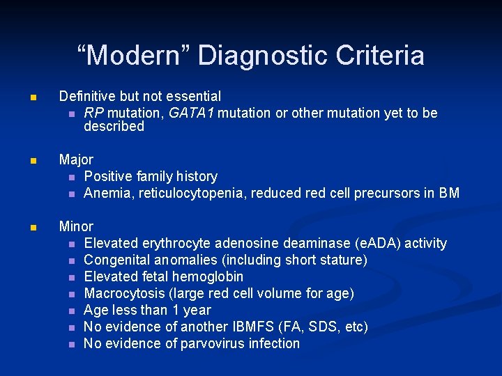 “Modern” Diagnostic Criteria n Definitive but not essential n RP mutation, GATA 1 mutation