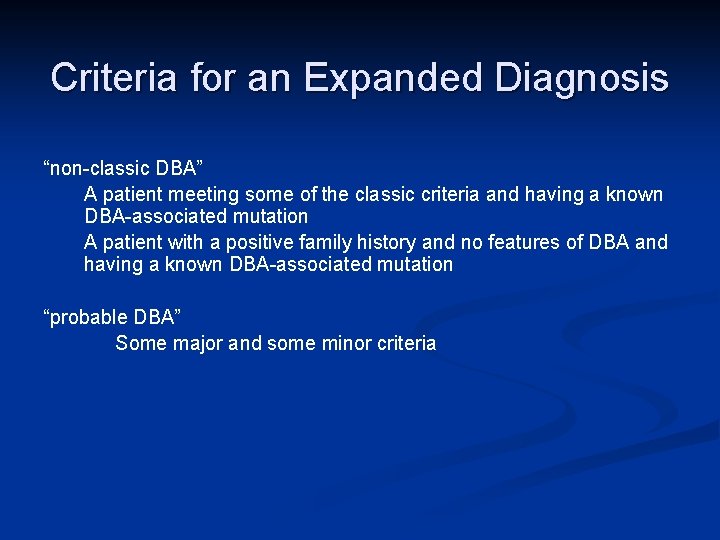 Criteria for an Expanded Diagnosis “non-classic DBA” A patient meeting some of the classic