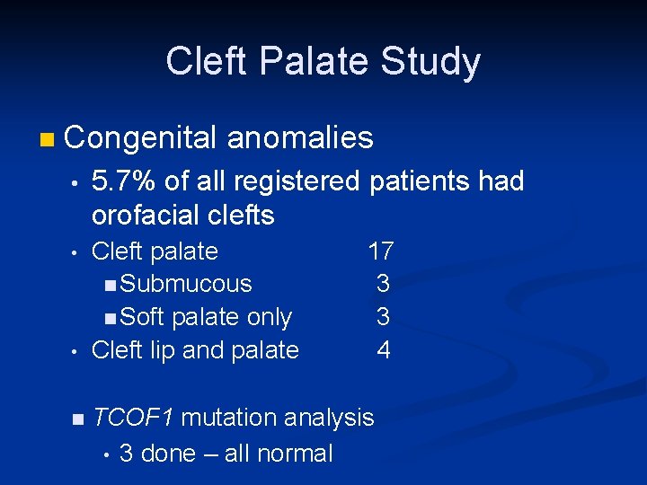 Cleft Palate Study n Congenital anomalies • 5. 7% of all registered patients had