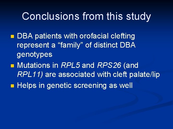 Conclusions from this study n n n DBA patients with orofacial clefting represent a