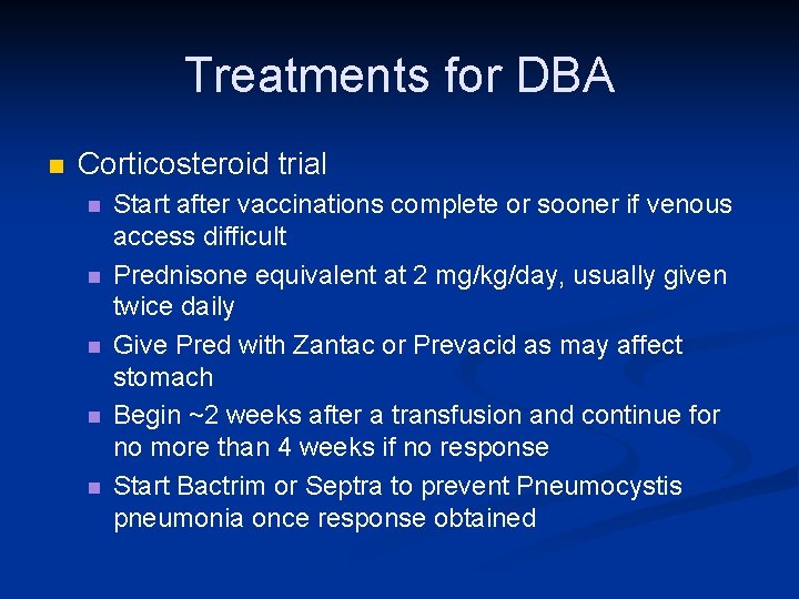 Treatments for DBA n Corticosteroid trial n n n Start after vaccinations complete or