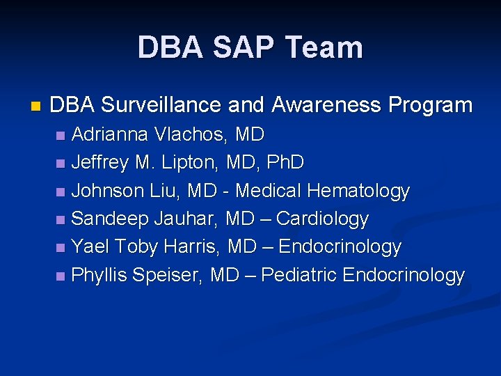DBA SAP Team n DBA Surveillance and Awareness Program Adrianna Vlachos, MD n Jeffrey