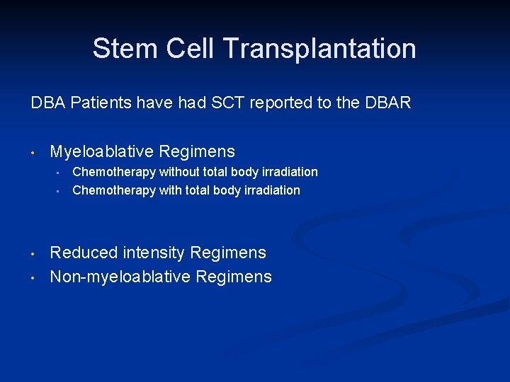 Stem Cell Transplantation DBA Patients have had SCT reported to the DBAR • Myeloablative