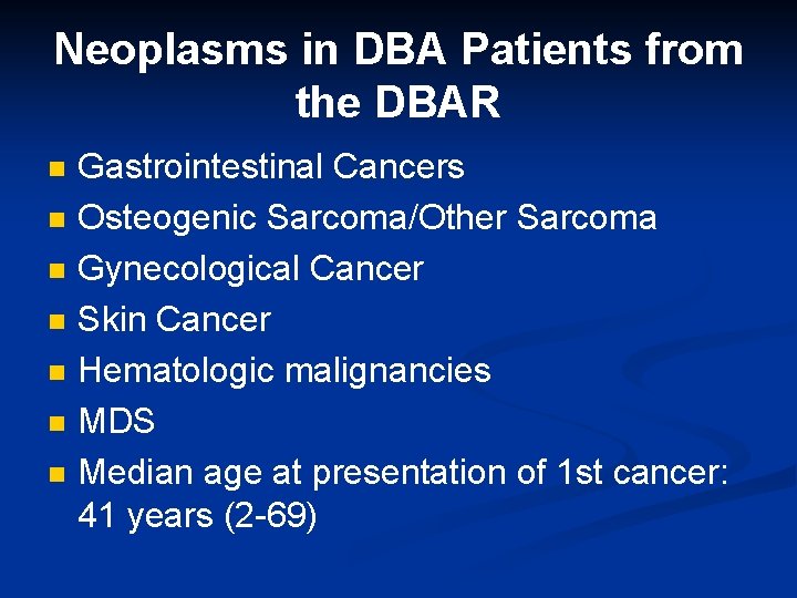 Neoplasms in DBA Patients from the DBAR n n n n Gastrointestinal Cancers Osteogenic