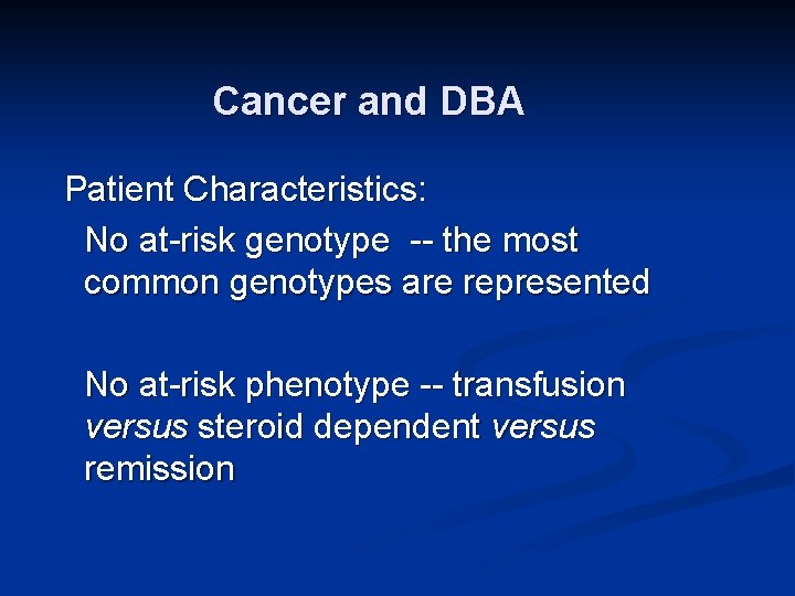 Cancer and DBA Patient Characteristics: No at-risk genotype -- the most common genotypes are