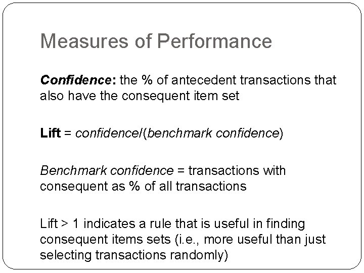 Measures of Performance Confidence: the % of antecedent transactions that also have the consequent