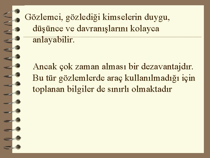 Gözlemci, gözlediği kimselerin duygu, düşünce ve davranışlarını kolayca anlayabilir. Ancak çok zaman alması bir Gözlemci, gözlediği kimselerin duygu, düşünce ve davranışlarını kolayca anlayabilir. Ancak çok zaman alması bir