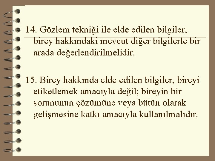 14. Gözlem tekniği ile elde edilen bilgiler, birey hakkındaki mevcut diğer bilgilerle bir arada 14. Gözlem tekniği ile elde edilen bilgiler, birey hakkındaki mevcut diğer bilgilerle bir arada