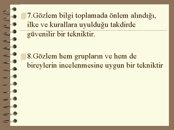 4 7. Gözlem bilgi toplamada önlem alındığı, ilke ve kurallara uyulduğu takdirde güvenilir bir