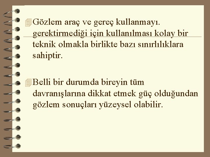 4 Gözlem araç ve gereç kullanmayı. gerektirmediği için kullanılması kolay bir teknik olmakla birlikte