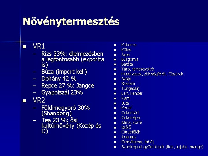 Növénytermesztés n VR 1 – Rizs 33%: élelmezésben a legfontosabb (exportra is) – Búza