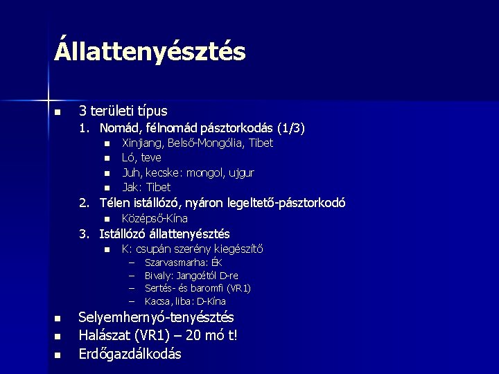 Állattenyésztés n 3 területi típus 1. Nomád, félnomád pásztorkodás (1/3) n n Xinjiang, Belső-Mongólia,