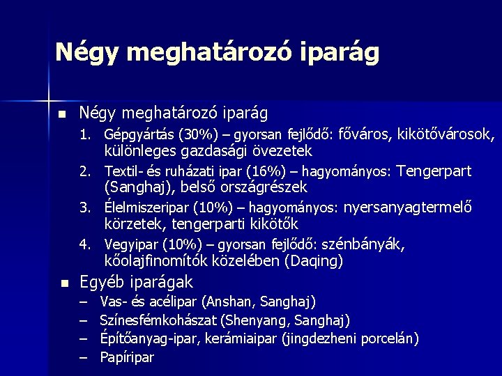 Négy meghatározó iparág n Négy meghatározó iparág 1. Gépgyártás (30%) – gyorsan fejlődő: főváros,