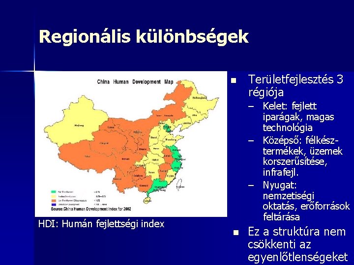 Regionális különbségek n HDI: Humán fejlettségi index Területfejlesztés 3 régiója – Kelet: fejlett iparágak,