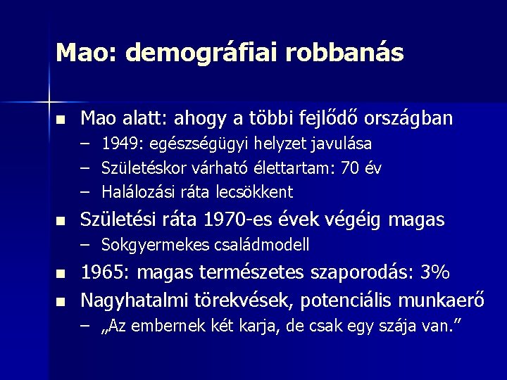 Mao: demográfiai robbanás n Mao alatt: ahogy a többi fejlődő országban – 1949: egészségügyi