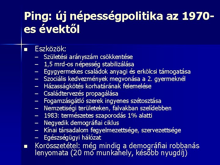 Ping: új népességpolitika az 1970 es évektől n Eszközök: – – – n Születési