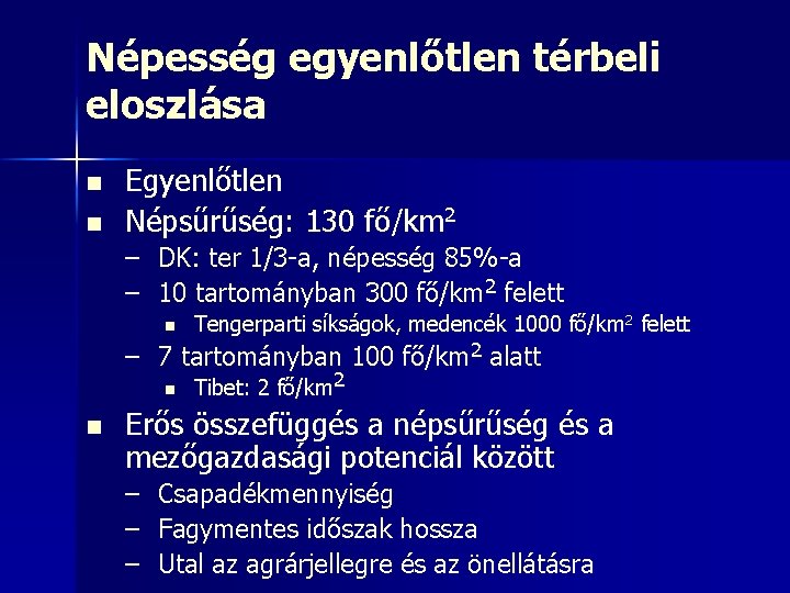 Népesség egyenlőtlen térbeli eloszlása n n Egyenlőtlen Népsűrűség: 130 fő/km 2 – DK: ter