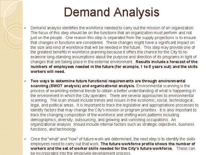 Demand Analysis • Demand analysis identifies the workforce needed to carry out the mission