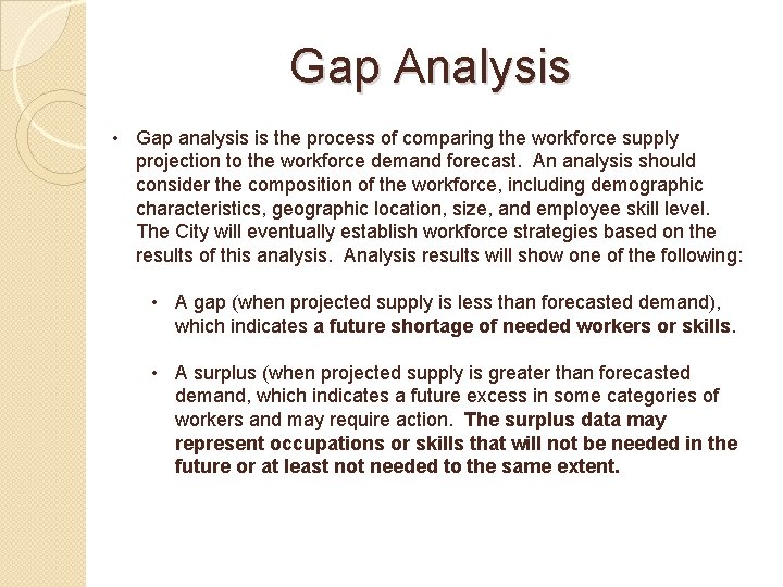 Gap Analysis • Gap analysis is the process of comparing the workforce supply projection