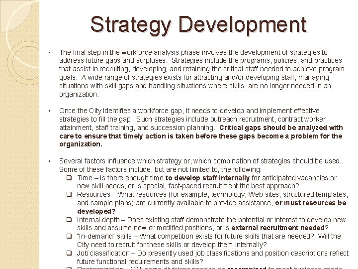 Strategy Development • The final step in the workforce analysis phase involves the development