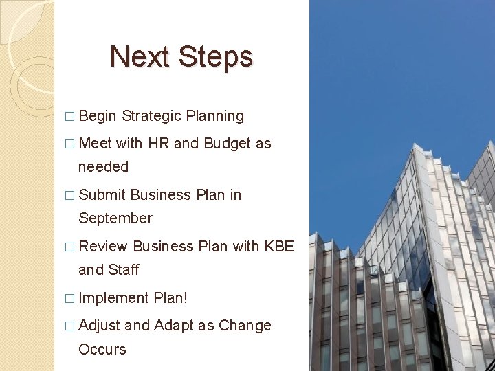 Next Steps � Begin Strategic Planning � Meet with HR and Budget as needed