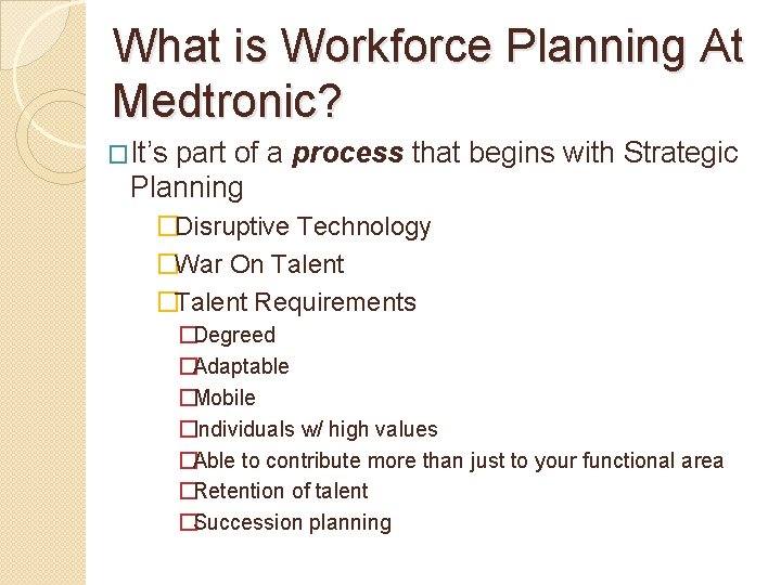 What is Workforce Planning At Medtronic? �It’s part of a process that begins with