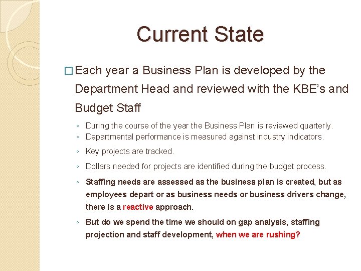 Current State � Each year a Business Plan is developed by the Department Head