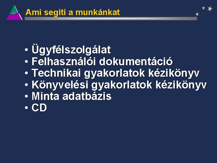 Ami segíti a munkánkat • Ügyfélszolgálat • Felhasználói dokumentáció • Technikai gyakorlatok kézikönyv •