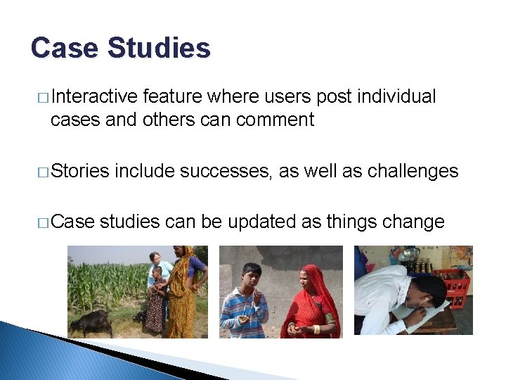 Case Studies � Interactive feature where users post individual cases and others can comment