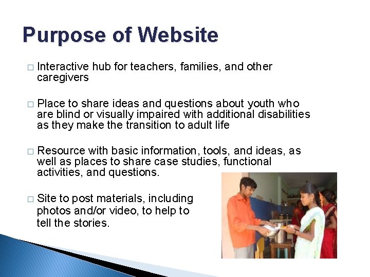 Purpose of Website � Interactive hub for teachers, families, and other caregivers � Place