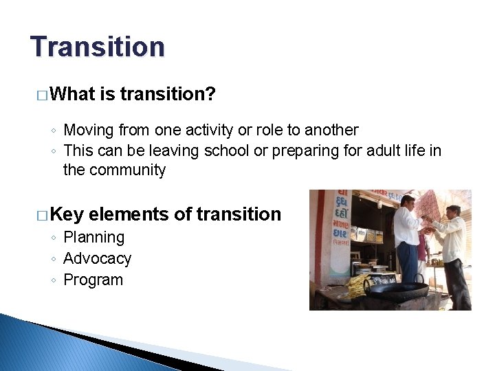 Transition � What is transition? ◦ Moving from one activity or role to another