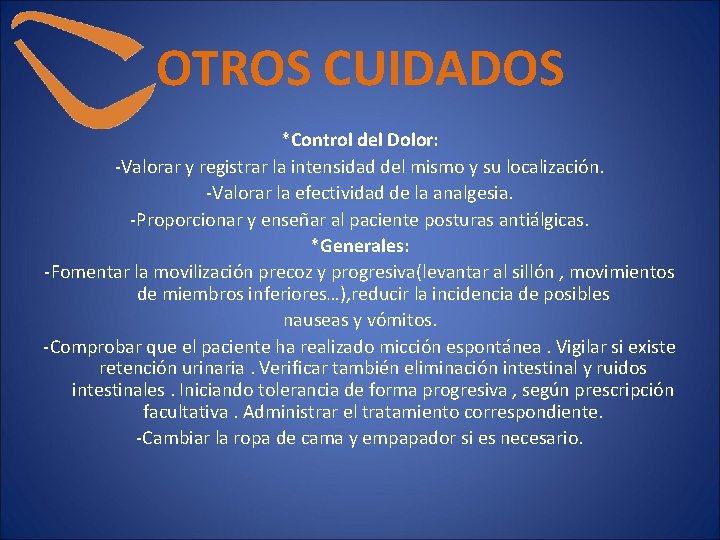 OTROS CUIDADOS *Control del Dolor: -Valorar y registrar la intensidad del mismo y su