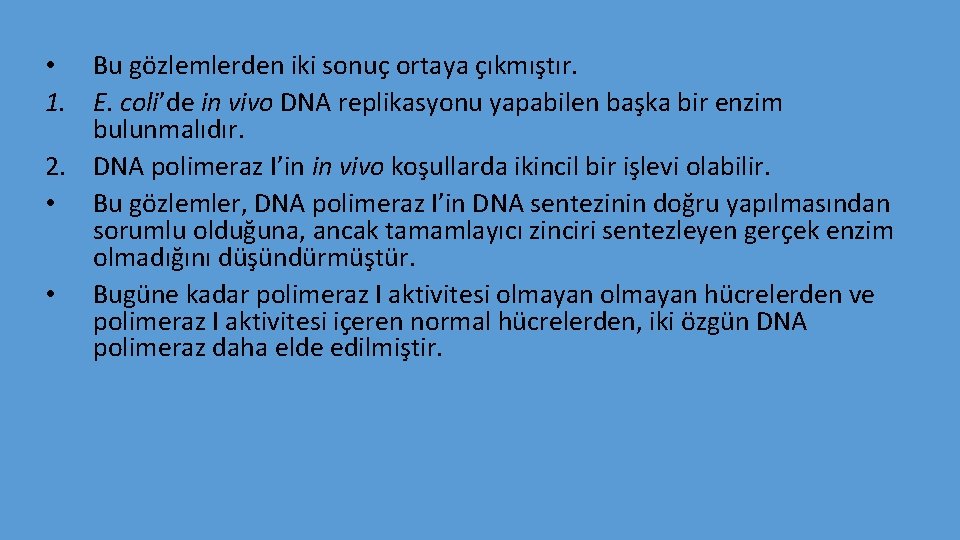  • Bu gözlemlerden iki sonuç ortaya çıkmıştır. 1. E. coli’de in vivo DNA