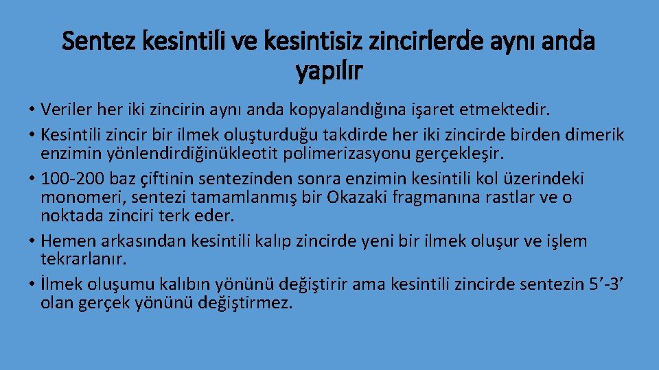 Sentez kesintili ve kesintisiz zincirlerde aynı anda yapılır • Veriler her iki zincirin aynı