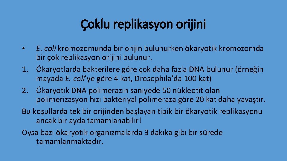 Çoklu replikasyon orijini E. coli kromozomunda bir orijin bulunurken ökaryotik kromozomda bir çok replikasyon