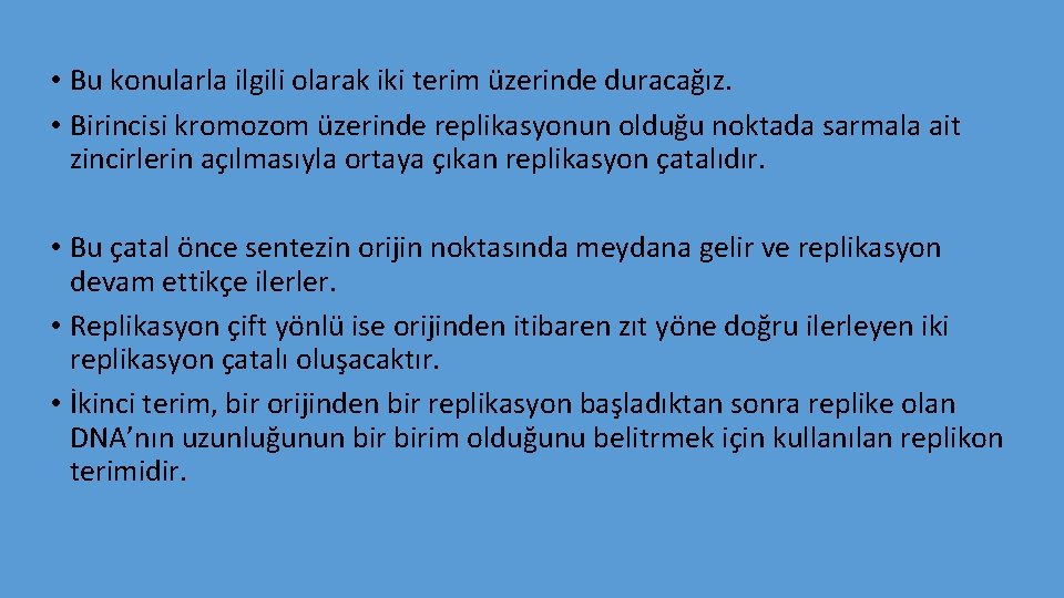  • Bu konularla ilgili olarak iki terim üzerinde duracağız. • Birincisi kromozom üzerinde