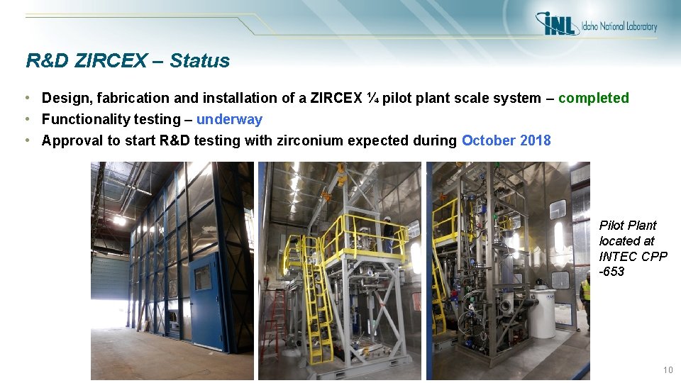 R&D ZIRCEX – Status • Design, fabrication and installation of a ZIRCEX ¼ pilot