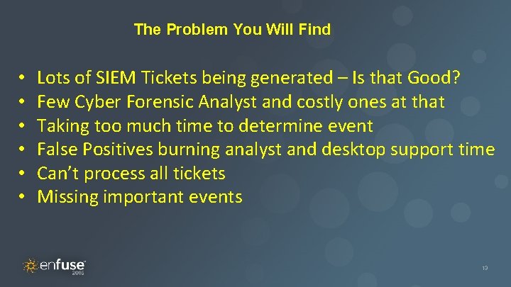The Problem You Will Find Master Title • • • Lots of SIEM Tickets