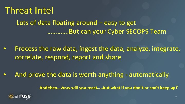Threat Intel Master Title Lots of data floating around – easy to get ………….