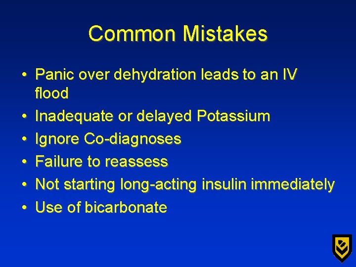 Common Mistakes • Panic over dehydration leads to an IV flood • Inadequate or