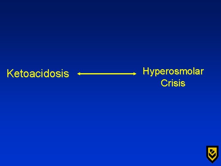 Ketoacidosis Hyperosmolar Crisis 