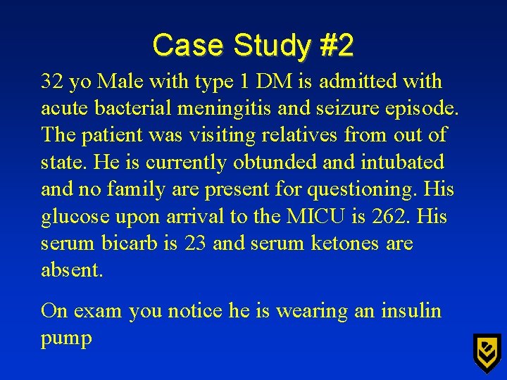 Case Study #2 32 yo Male with type 1 DM is admitted with acute