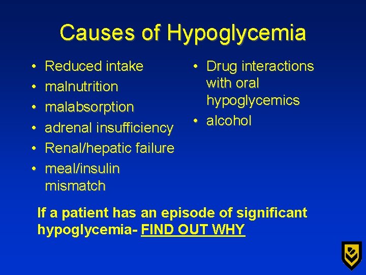 Causes of Hypoglycemia • • • Reduced intake malnutrition malabsorption adrenal insufficiency Renal/hepatic failure