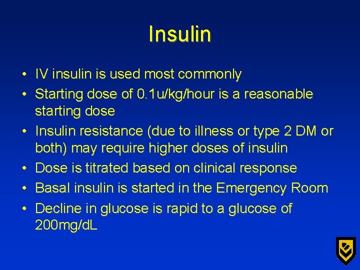 Insulin • IV insulin is used most commonly • Starting dose of 0. 1
