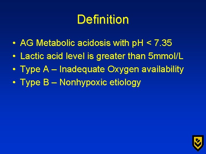 Definition • • AG Metabolic acidosis with p. H < 7. 35 Lactic acid