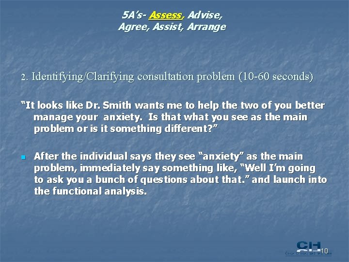 5 A’s- Assess, Advise, Agree, Assist, Arrange 2. Identifying/Clarifying consultation problem (10 -60 seconds)